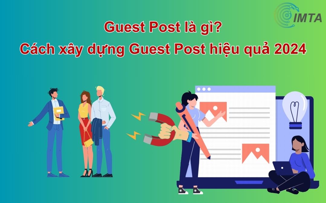 Guest Post là gì? Hướng dẫn cách xây dựng Guest Post chất lượng (2024)