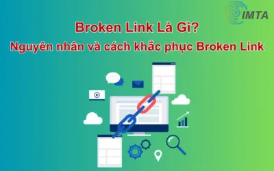 Broken Link là gì? Nguyên nhân và cách khắc phục tình trang Broken Link trên website bạn