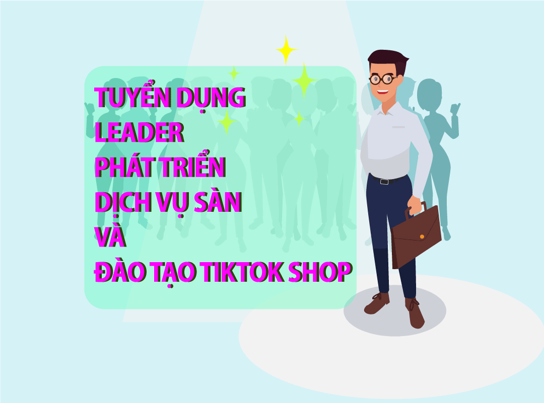 Tuyểm dụng Leader TikTok Shop
