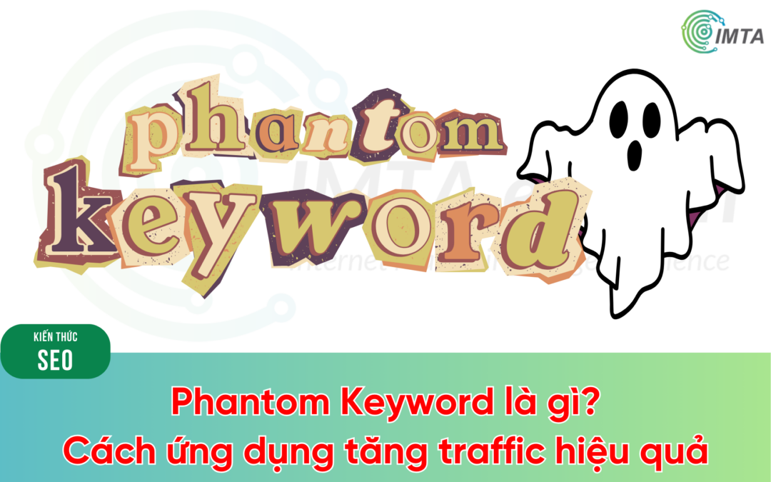 Phantom Keword là gì? Cách ứng dụng giúp tăng thứ hạng website