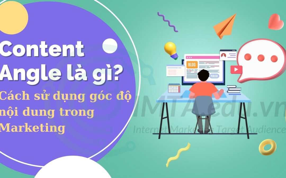 Content Angle là gì? Cách sử dụng góc độ nội dung trong Marketing