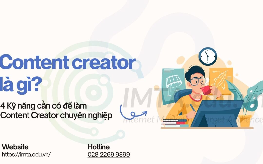 Content Creator là gì? Làm Content Creator cần kỹ năng gì