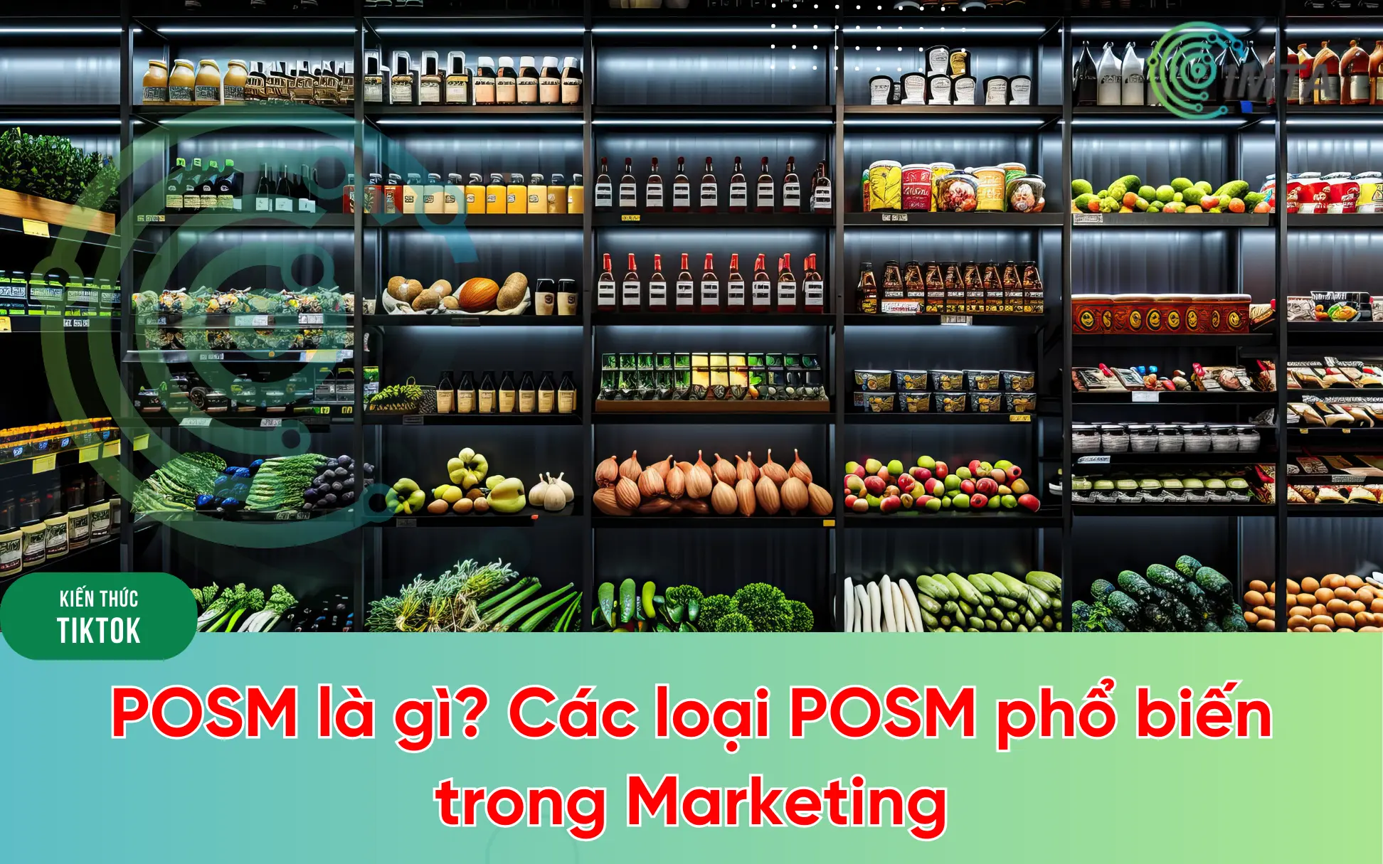 POSM là gì? Các loại POSM phổ biến trong Marketing