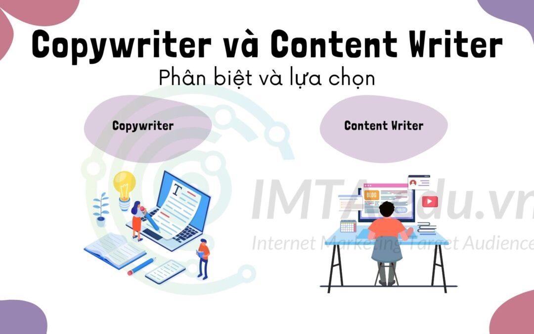 Copywriter và Content Writer: Phân biệt và lựa chọn