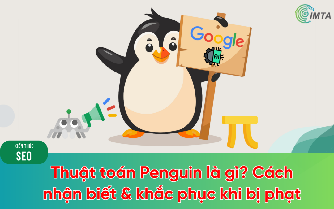 Thuật toán Penguin là gì? Cách nhận biết & khắc phục khi bị phạt