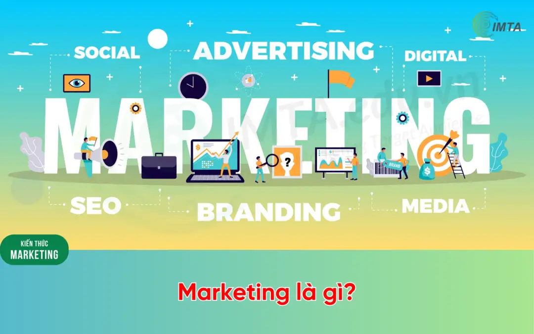 Marketing là gì? Học Marketing làm nghề gì?