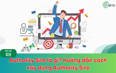 Authority Site là gì? Hướng dẫn cách xây dựng Authority Site