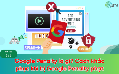 Google Penalty là gì? Hướng dẫn cách khắc phục khi bị Google Penalty phạt