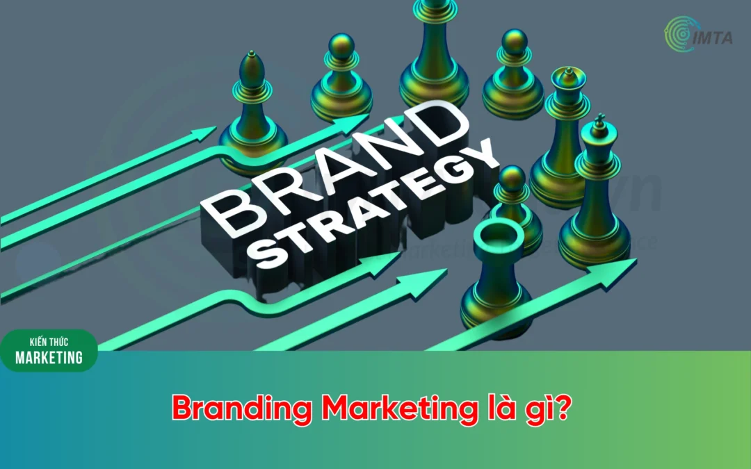 Branding Marketing là gì?