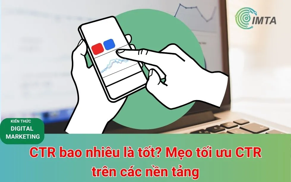 CTR bao nhiêu là tốt? Mẹo tối ưu CTR trên các nền tảng