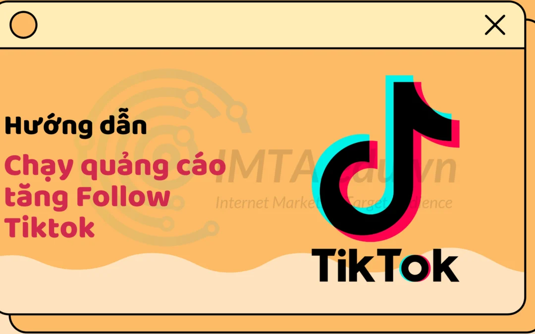 Hướng dẫn chạy quảng cáo tăng Follow Tiktok