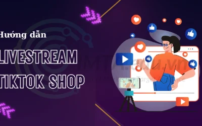 Hướng dẫn cách Livestream TikTok Shop chốt đơn ầm ầm