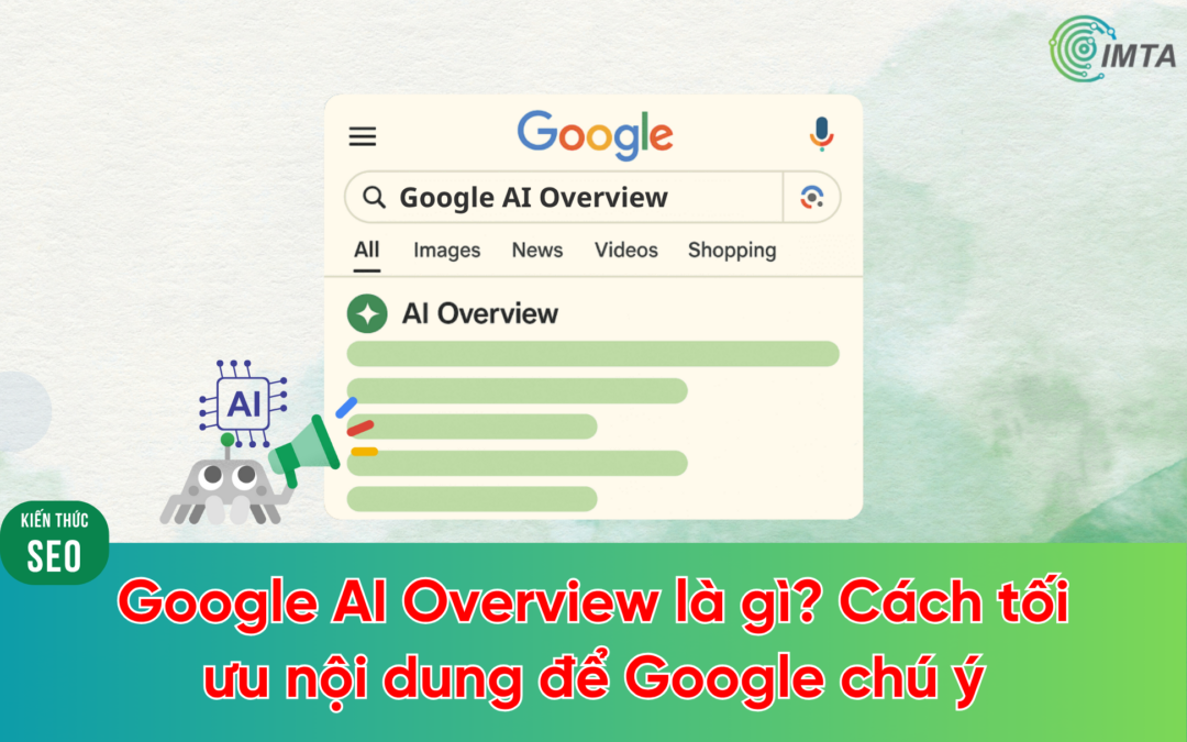 Google AI Overview là gì? Cách tối ưu nội dung để Google chú ý