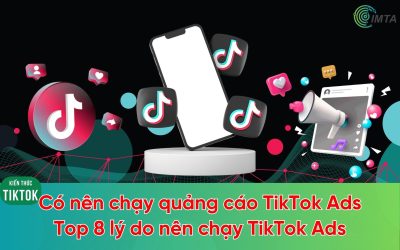 Có nên chạy quảng cáo TikTok? Top 8 lý do nên sử dụng quảng cáo TikTok trong 2026