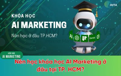 Học AI ở đâu tốt nhất TP. Hồ Chí Minh? Top 5 trung tâm học AI Marketing
