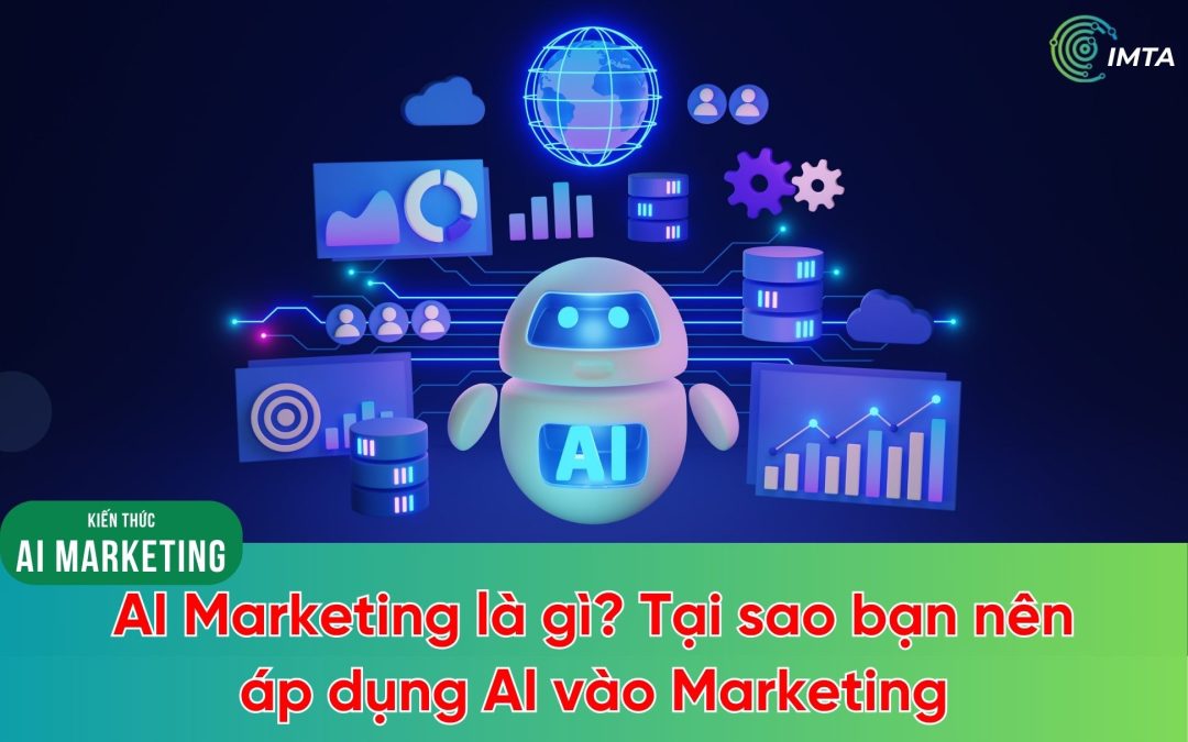 AI Marketing là gì? Tại sao bạn nên áp dụng AI vào Marketing