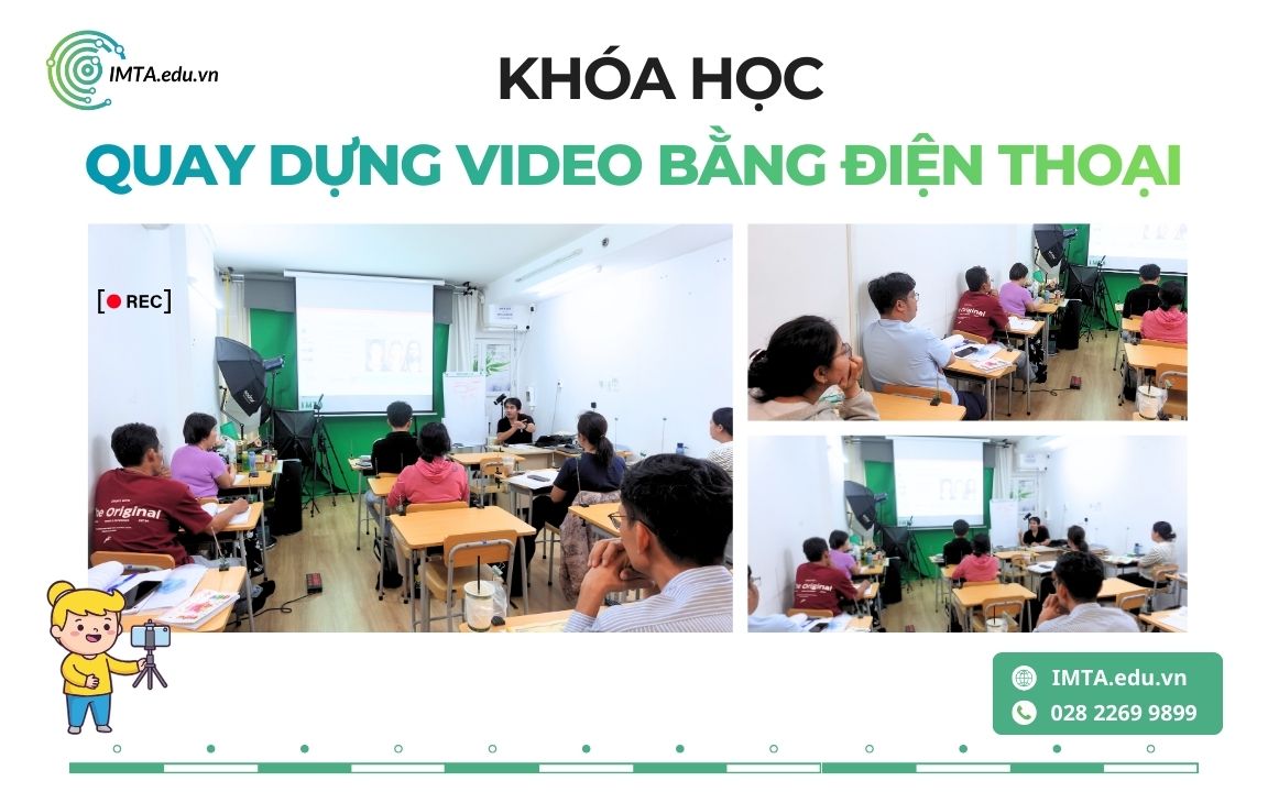 Khóa học quay dựng video bằng điện thoại tại IMTA