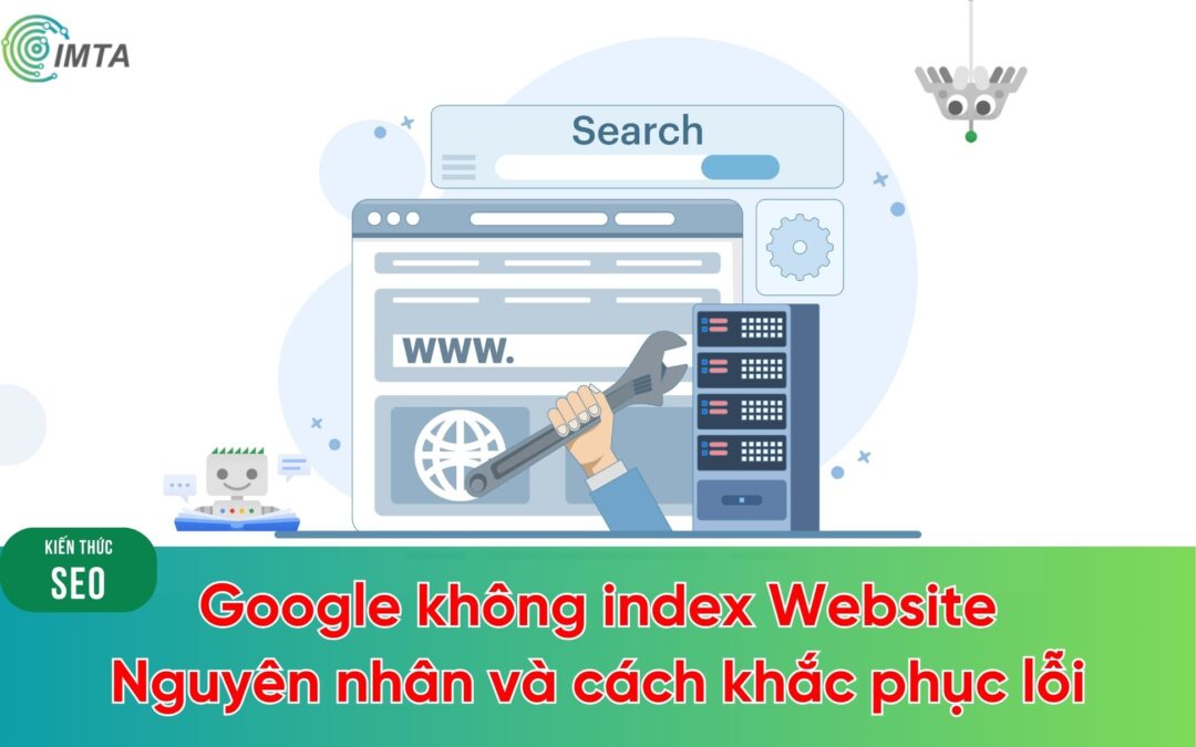 Google không index Website – Nguyên nhân và cách khắc phục lỗi