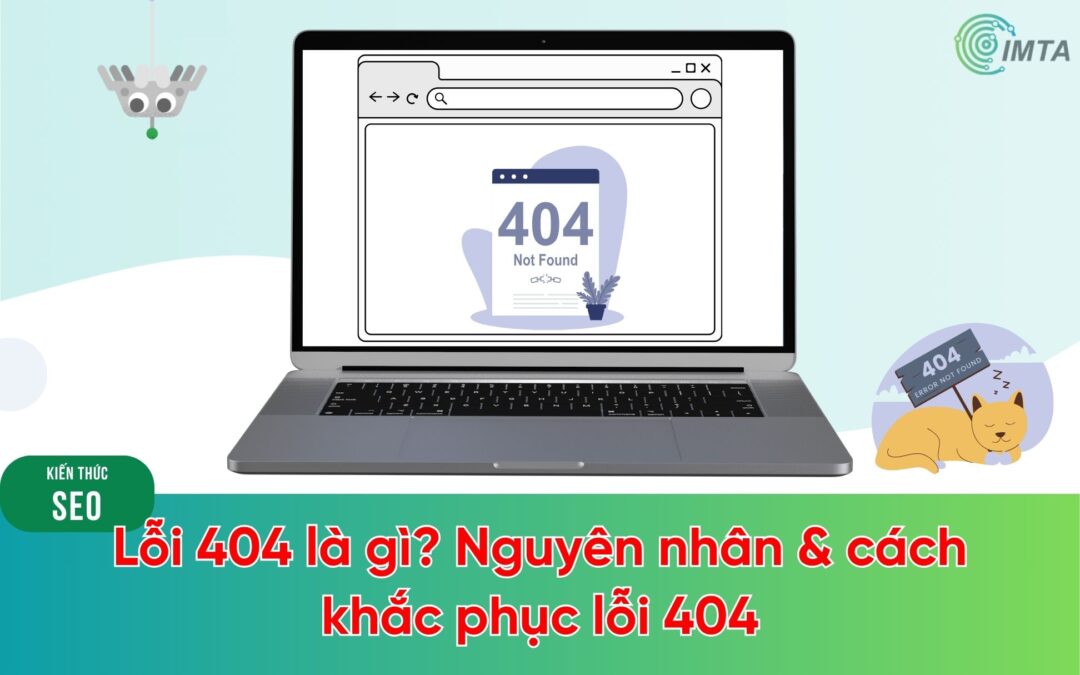 Lỗi 404 là gì? Nguyên nhân & cách khắc phục lỗi 404
