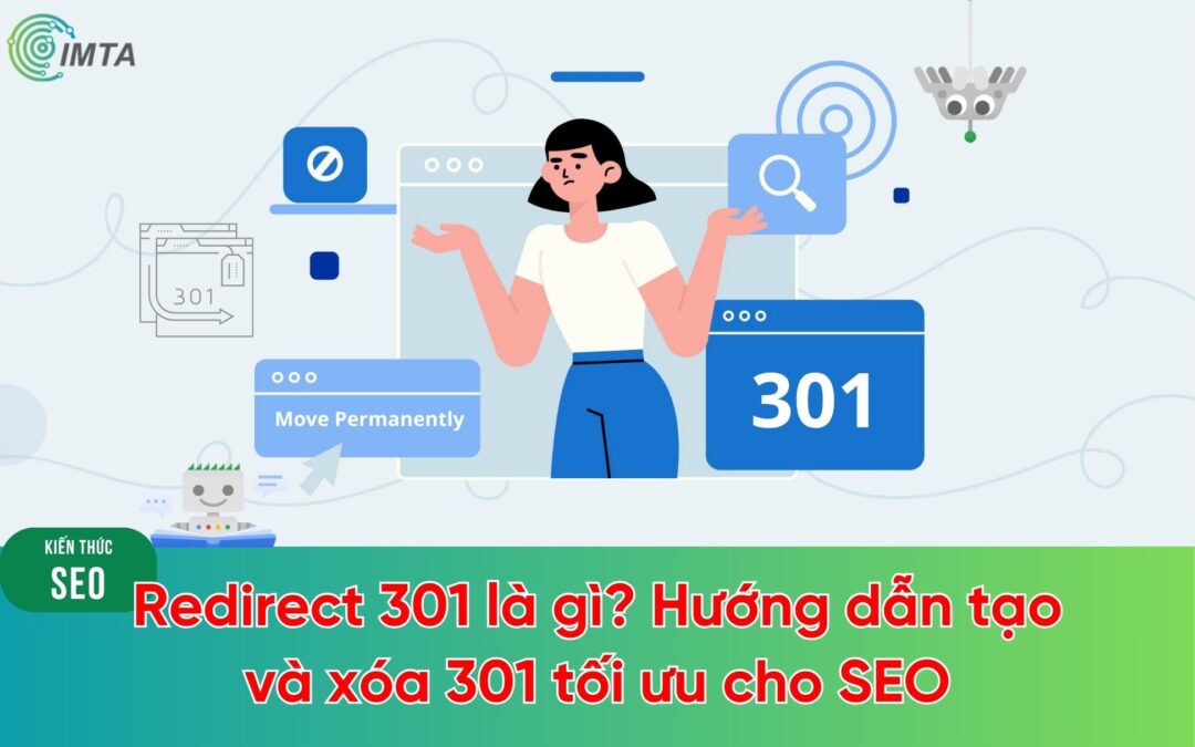 Redirect 301 là gì? Hướng dẫn tạo và xóa 301 tối ưu cho SEO