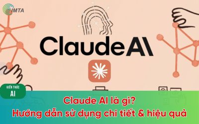 Claude là gì? Các mô hình & sử dụng Claude AI hiệu quả